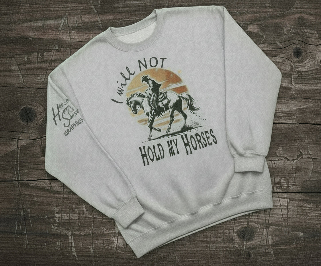 I will NOT Hold my Horses!