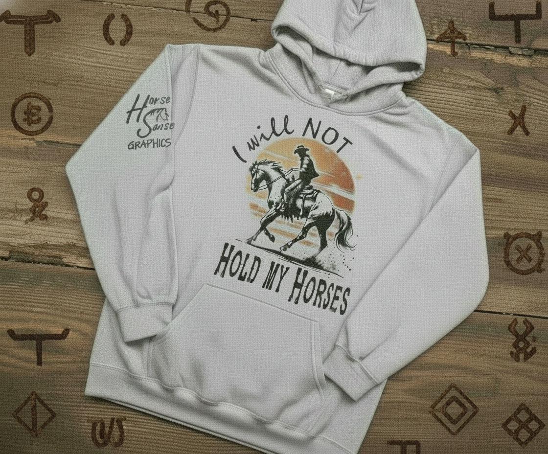 I will NOT Hold my Horses!