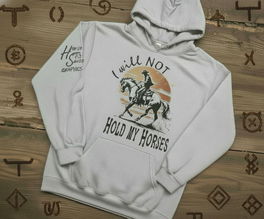 I will NOT Hold my Horses!